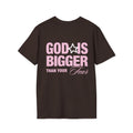 God Is Bigger Than Your Fear — T-Shirt