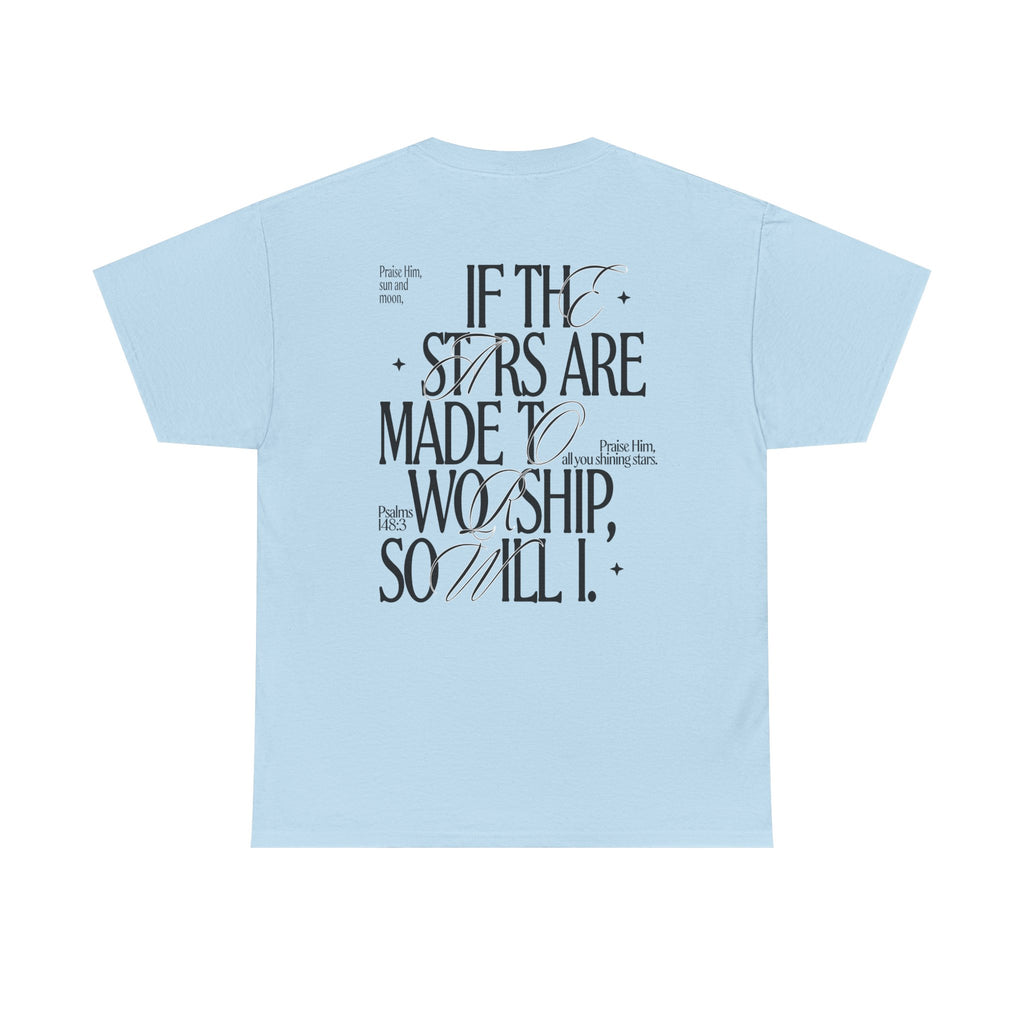 If the Stars Are Made to Worship — T-shirt