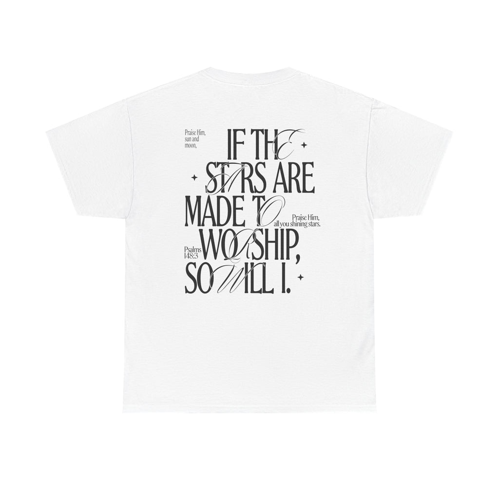 If the Stars Are Made to Worship — T-shirt