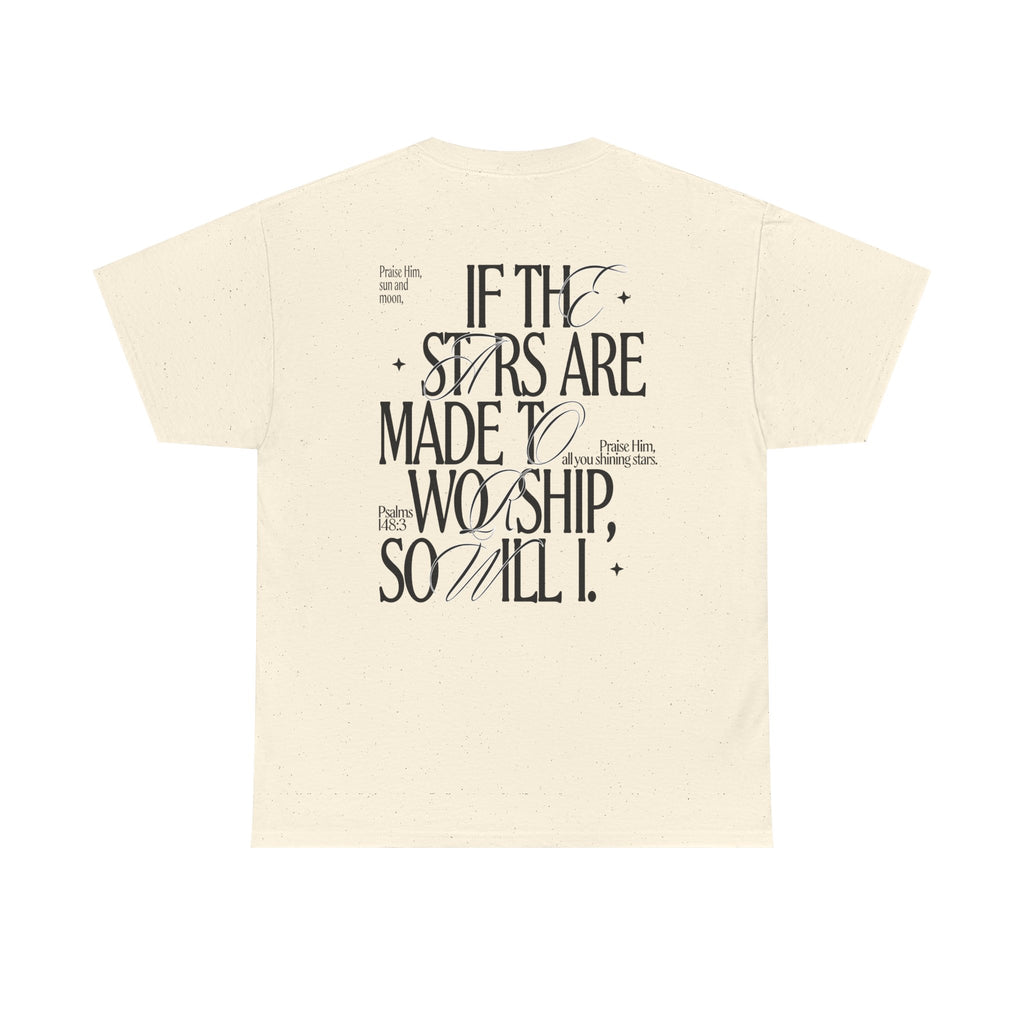 If the Stars Are Made to Worship — T-shirt
