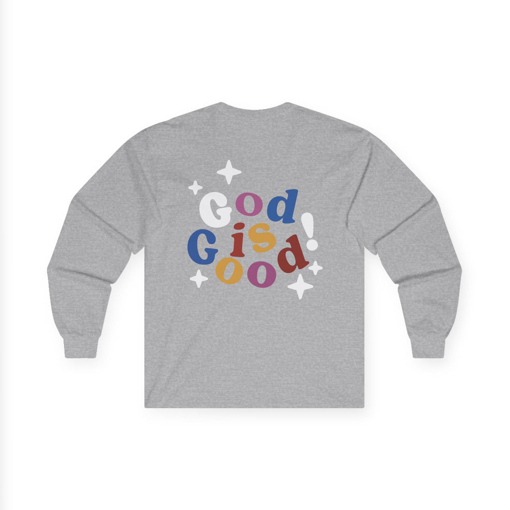 God Is Good Long Sleeve Tee — Sweatshirt